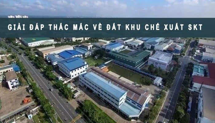 Giải đáp thông tin về đất khu chế xuất ký hiệu đất SKT